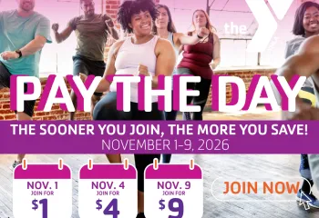 Pay the Day at the YMCA. The sooner you join, the more you save.