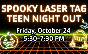 spooky laser tag teen night out friday october 24 5:30-7:30 pm