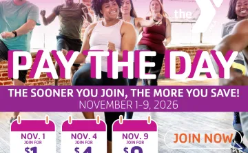 Pay the Day at the YMCA. The sooner you join, the more you save.